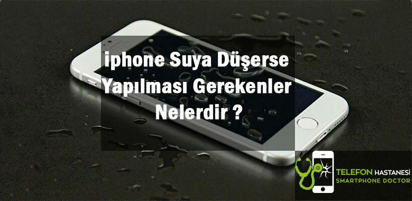 iphone Suya Düşerse Yapılması Gerekenler Nelerdir ?