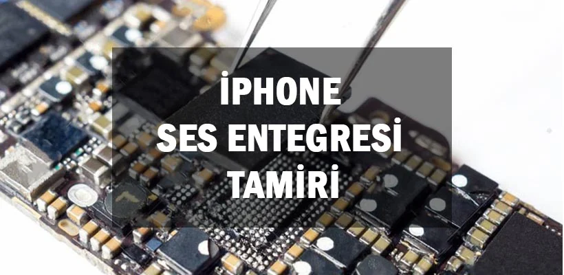 iPhone Ses Entegresi Tamiri