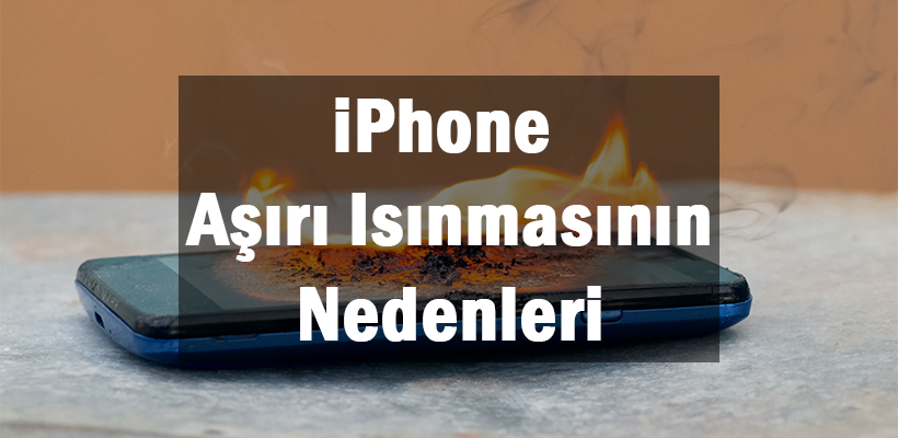 iPhone Aşırı Isınmasının Nedenleri