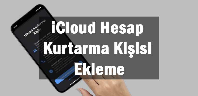 iCloud Hesap Kurtarma Kişisi Ekleme