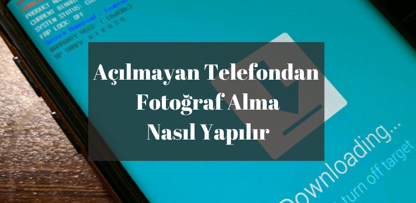 Açılmayan Telefondan Fotoğraf Alma
