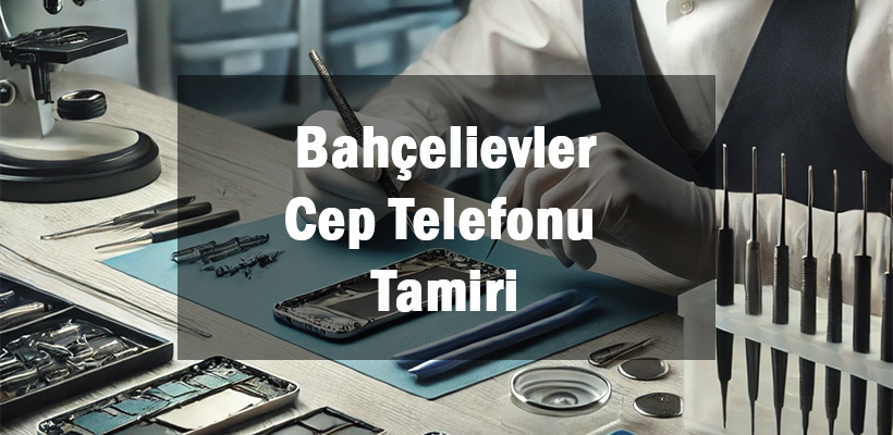 Bahçelievler Cep Telefonu Tamiri