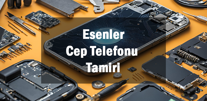 Esenler Cep Telefonu Tamiri