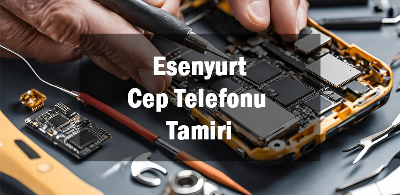 Esenyurt Cep Telefonu Tamiri