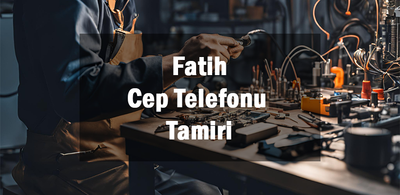 Fatih Cep Telefonu Tamiri