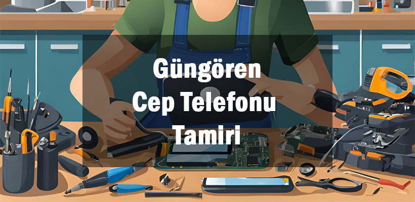 Güngören Cep Telefonu Tamiri