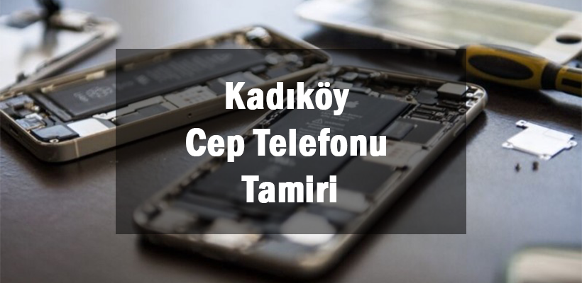Kadıköy Cep Telefonu Tamiri