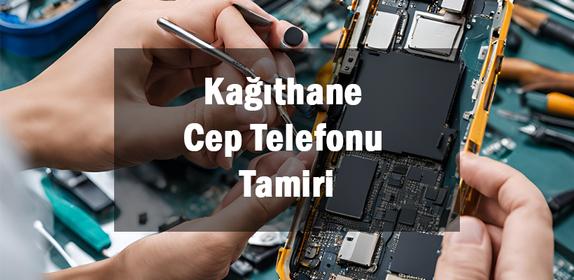 Kağıthane Cep Telefonu Tamiri
