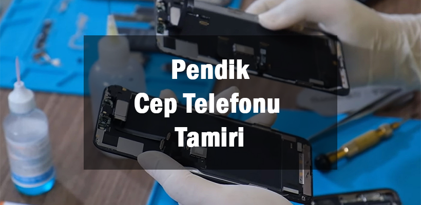 Pendik Cep Telefonu Tamiri