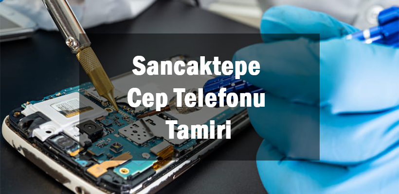 Sancaktepe Cep Telefonu Tamiri