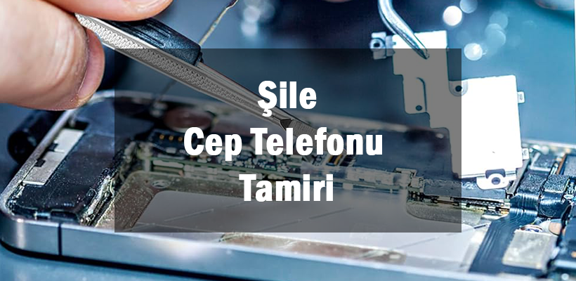 Şile Cep Telefonu Tamiri