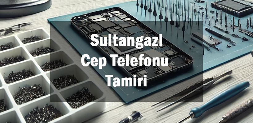 Sultangazi Cep Telefonu Tamiri