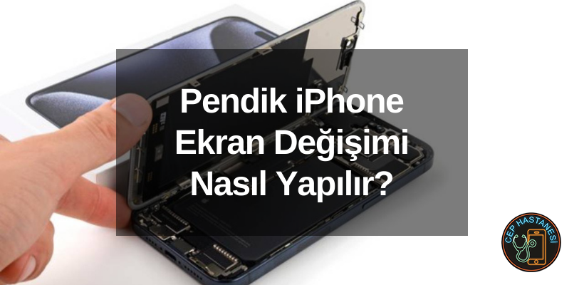 Pendik iPhone Ekran Değişimi