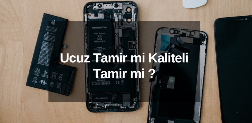 Ucuz Tamir mi Kaliteli Tamir mi ?