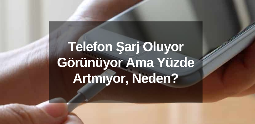 Telefonun Şarjı Çok Yavaş Doluyor: Sebebi Nedir?